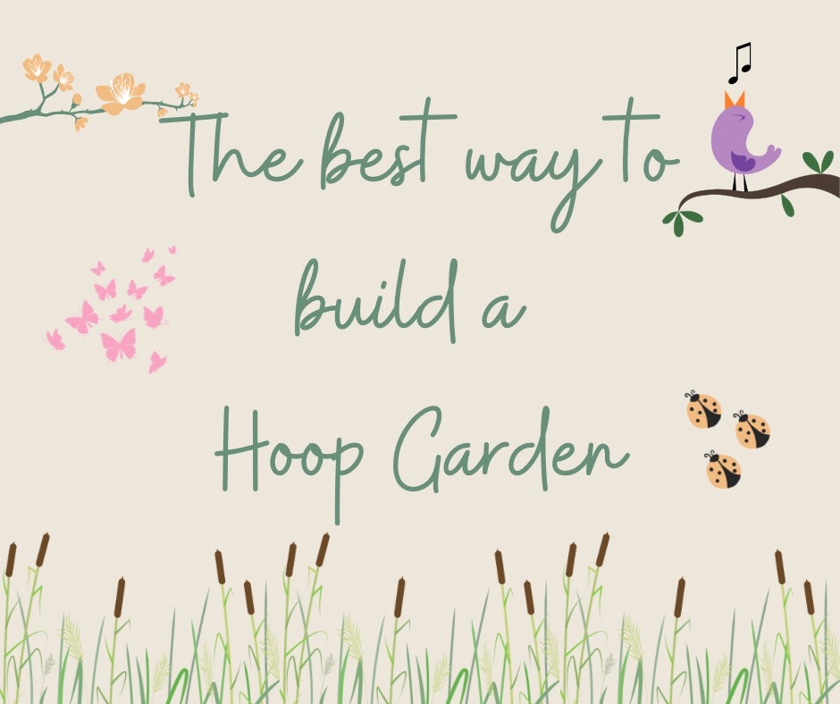 Hoop Garden: The Best Way to Build one